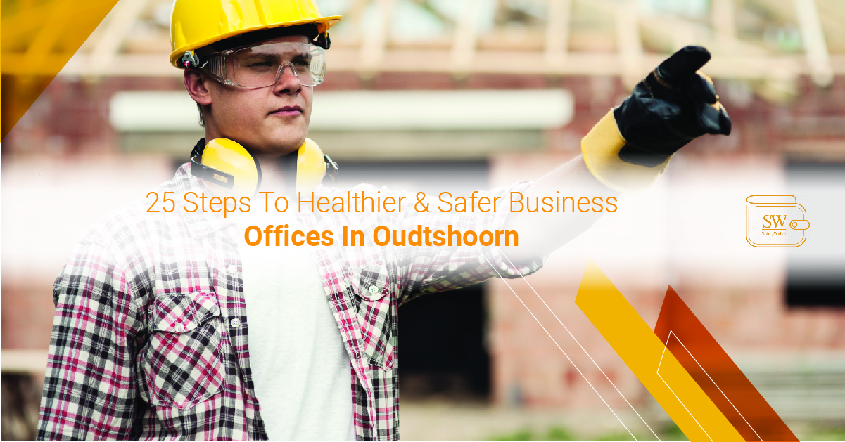 25 steps to healthier and safer business offices in Oudtshoorn Oudtshoorn Courant